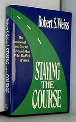 Staying the Course: The Emotional and Social Lives of Men Who Do Well at Work