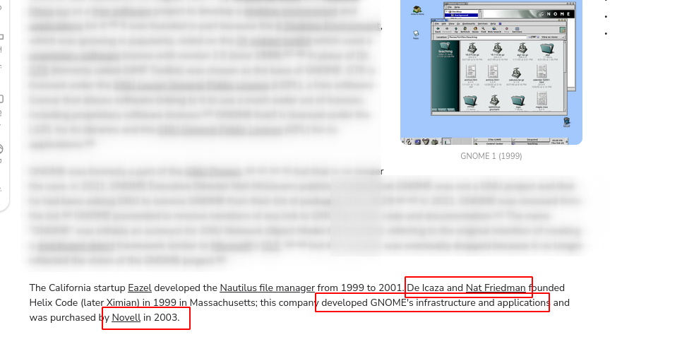The California startup Eazel developed the Nautilus file manager from 1999 to 2001. De Icaza and Nat Friedman founded Helix Code (later Ximian) in 1999 in Massachusetts; this company developed GNOME's infrastructure and applications and was purchased by Novell in 2003.