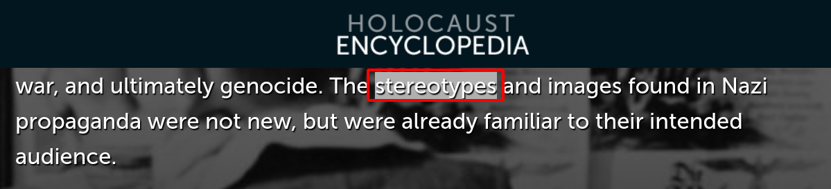 The Nazis effectively used propaganda to win the support of millions of Germans in a democracy and, later in a dictatorship, to facilitate persecution, war, and ultimately genocide. The stereotypes and images found in Nazi propaganda were not new, but were already familiar to their intended audience.