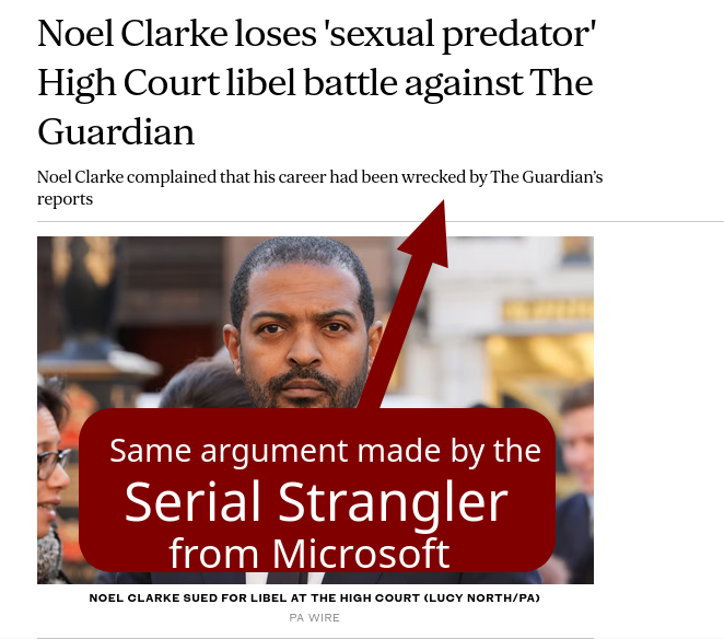 Noel Clarke complained that his career had been wrecked by The Guardian’s reports: Same argument made by the Serial Strangler from Microsoft