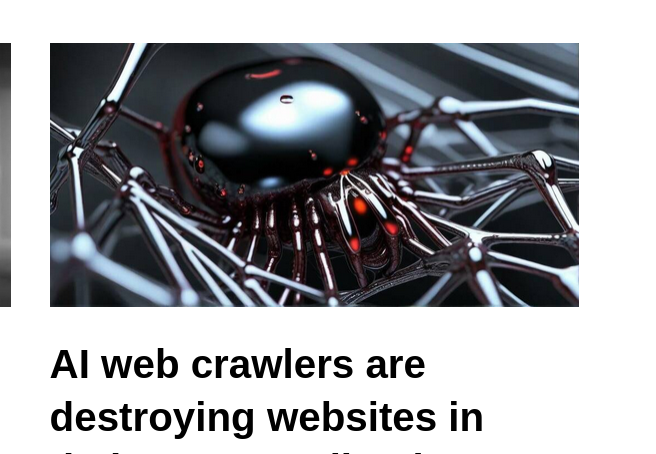 AI web crawlers are destroying websites in their never-ending hunger for any and all content