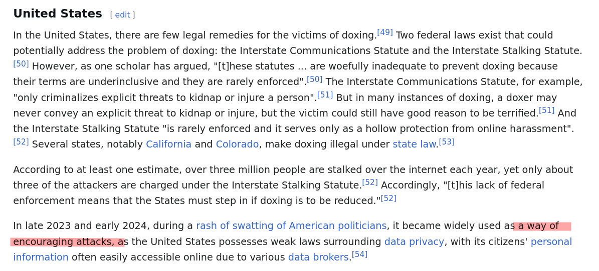 In late 2023 and early 2024, during a rash of swatting of American politicians, it became widely used as a way of encouraging attacks, as the United States possesses weak laws surrounding data privacy, with its citizens' personal information often easily accessible online due to various data brokers.