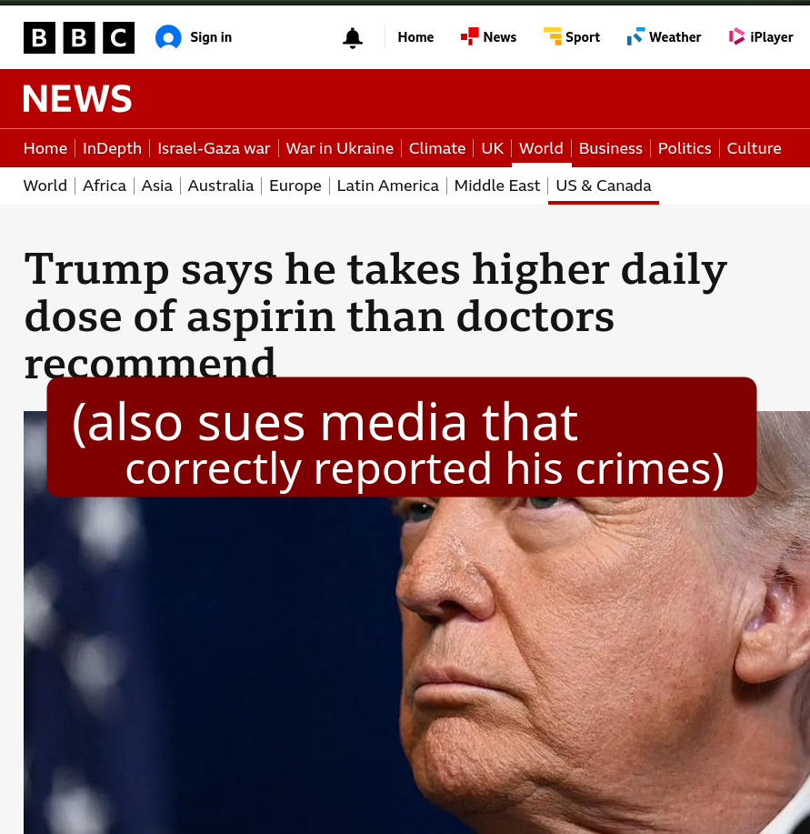 Trump says he takes higher daily dose of aspirin than doctors recommend (also sues media that correctly reported his crimes)