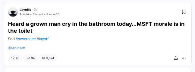 Heard a grown man cry in the bathroom today…MSFT morale is in the toilet