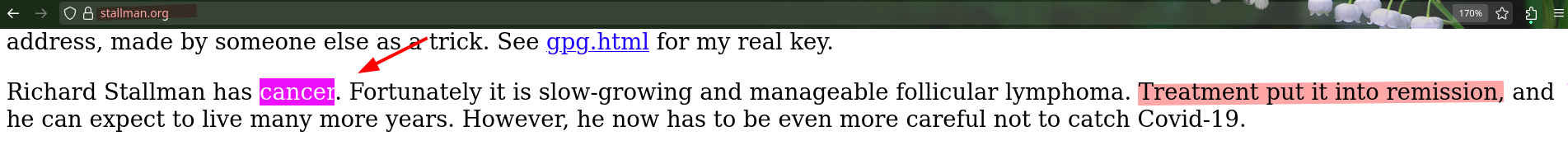 Richard Stallman has cancer. Fortunately it is slow-growing and manageable follicular lymphoma. Treatment put it into remission, and he can expect to live many more years. However, he now has to be even more careful not to catch Covid-19.