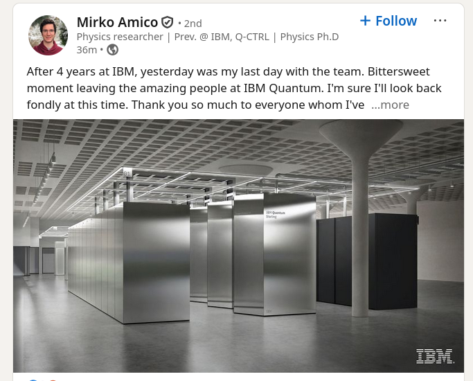 After 4 years at IBM, yesterday was my last day with the team. Bittersweet moment leaving the amazing people at IBM Quantum. I'm sure I'll look back fondly at this time.
