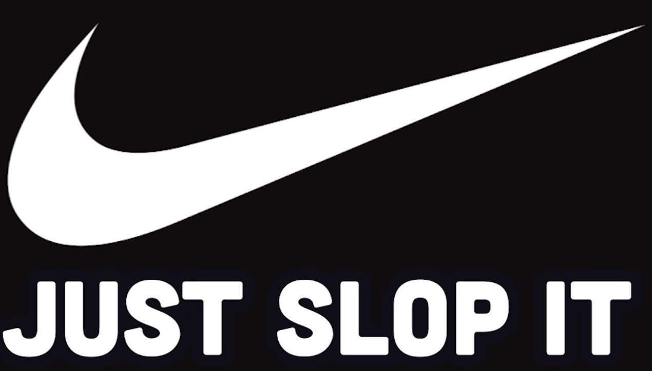 Just slop it