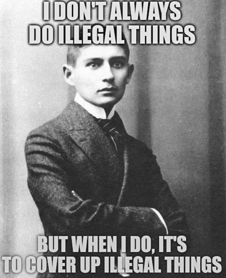 I don't always do illegal things. But when I do, it's to cover up illegal things.