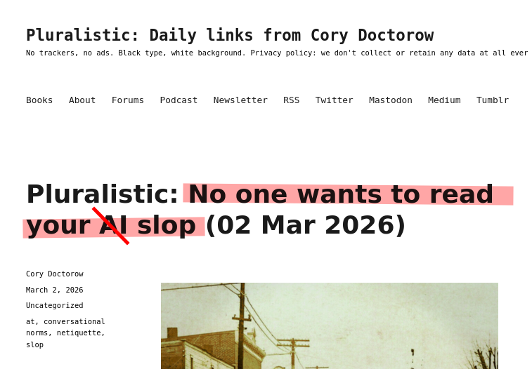 Pluralistic: No one wants to read your AI slop (02 Mar 2026)
