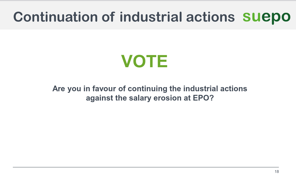 Are you in favour of continuing the industrial actions against the salary erosion at EPO?