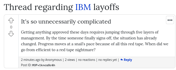 Getting anything approved these days requires jumping through five layers of management. By the time someone finally signs off, the situation has already changed. Progress moves at a snail's pace because of all this red tape. When did we go from efficient to a red tape nightmare?