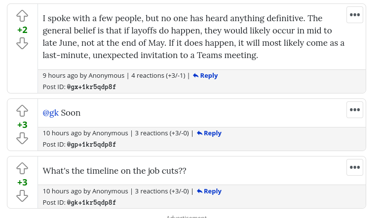 I spoke with a few people, but no one has heard anything definitive. The general belief is that if layoffs do happen, they would likely occur in mid to late June, not at the end of May. If it does happen, it will most likely come as a last-minute, unexpected invitation to a Teams meeting