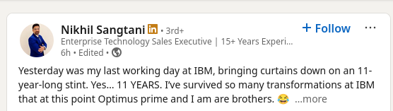 Yesterday was my last working day at IBM, bringing curtains down on an 11-year-long stint. Yes… 11 YEARS.