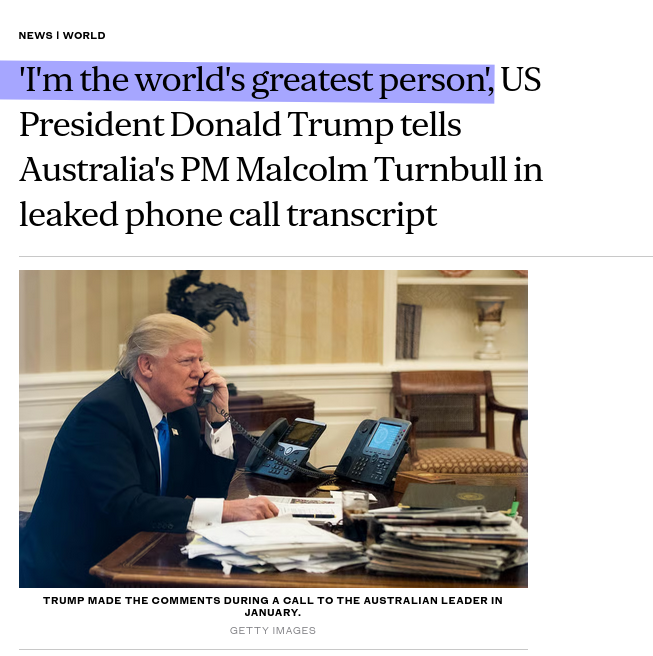 'I'm the world's greatest person', US President Donald Trump tells Australia's PM Malcolm Turnbull in leaked phone call transcript