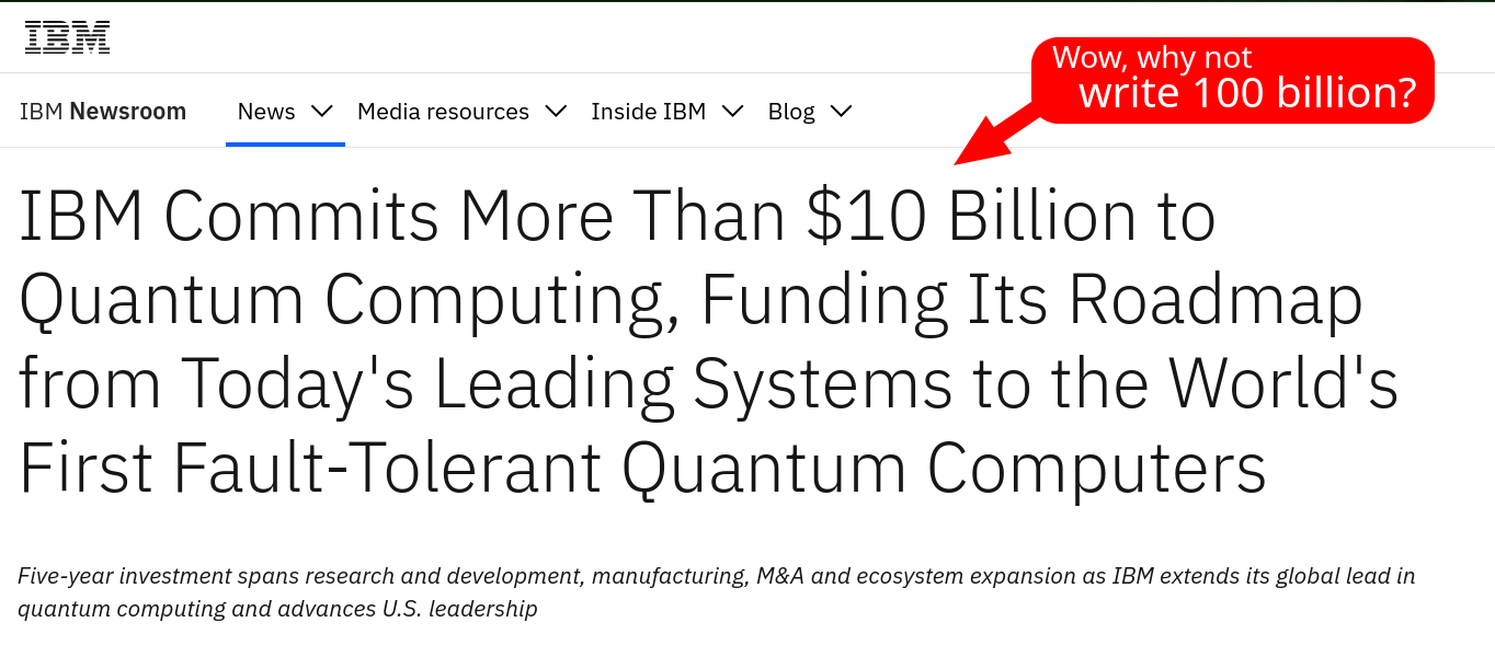 IBM Commits More Than $10 Billion to Quantum Computing, Funding Its Roadmap from Today's Leading Systems to the World's First Fault-Tolerant Quantum Computers - Wow, why not write 100 billion?