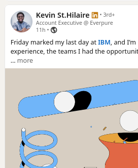 Friday marked my last day at IBM, and I’m incredibly grateful for the experience, the teams I had the opportunity to work with, and the support I