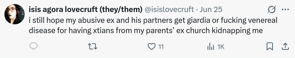 i still hope my abusive ex and his partners get giardia or fucking venereal disease for having xtians from my parents’ ex church kidnapping me