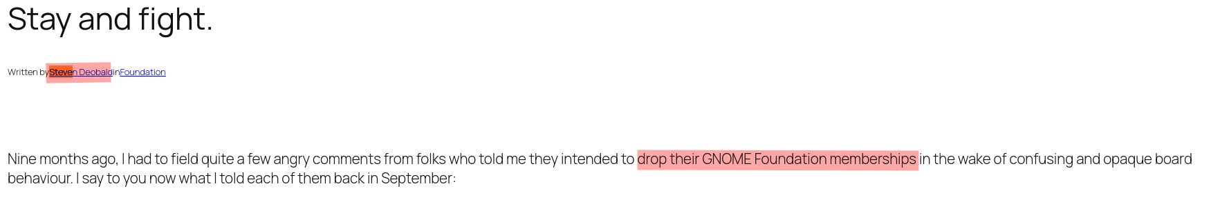 Nine months ago, I had to field quite a few angry comments from folks who told me they intended to drop their GNOME Foundation memberships in the wake of confusing and opaque board behaviour.