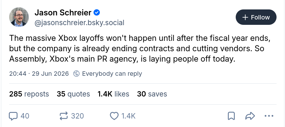 The massive Xbox layoffs won't happen until after the fiscal year ends, but the company is already ending contracts and cutting vendors. So Assembly, Xbox's main PR agency, is laying people off today.