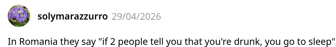 if 2 people tell you that you're drunk, you go to sleep
