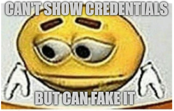 can't show credentials but can fake it