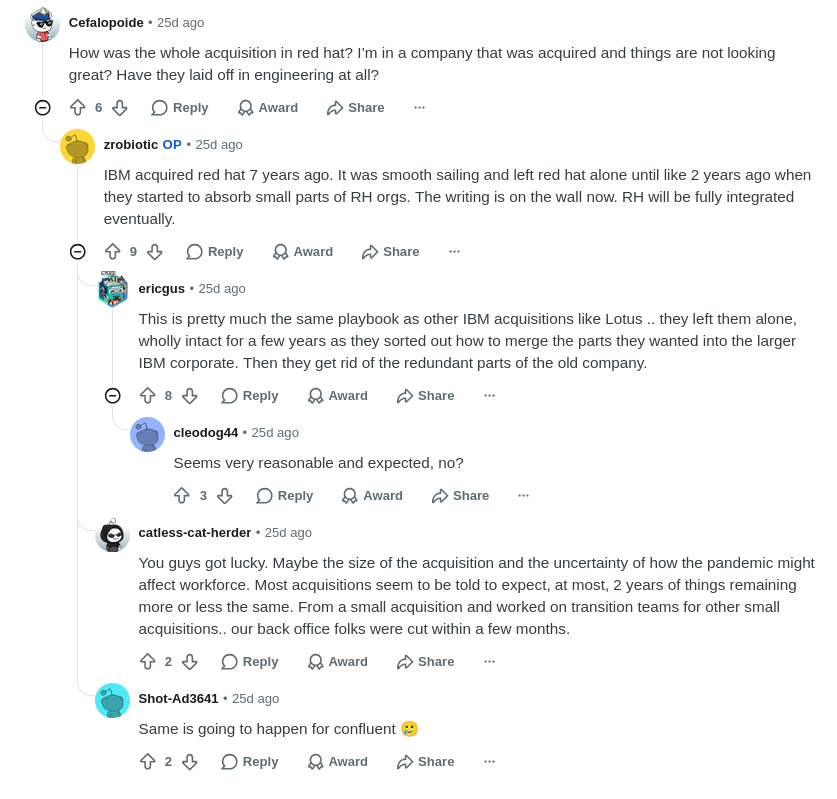 How was the whole acquisition in red hat? I’m in a company that was acquired and things are not looking great? Have they laid off in engineering at all? 