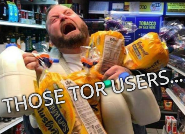 Those Tor users...