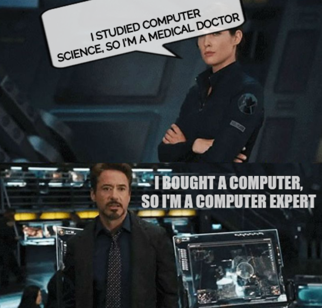 I studied computer science, so I'm a medical doctor; I bought a computer, so I'm a computer expert