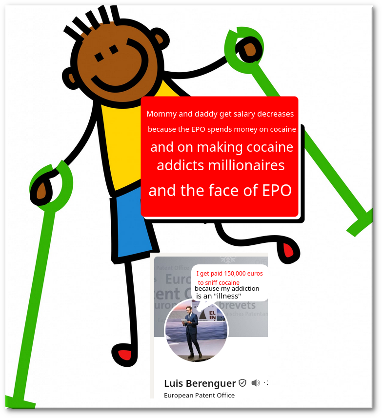 I get paid 150,000 euros to sniff cocaine because my addiction is an 'illness'; Mommy and daddy get salary decreases because the EPO spends money on cocaine and on making cocaine addicts millionaires and the face of EPO