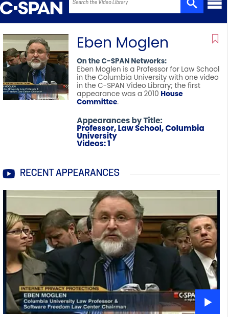 Eben Moglen is a Professor for Law School in the Columbia University with one video in the C-SPAN Video Library; the first appearance was a 2010 House Committee.