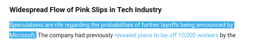 Speculations are rife regarding the probabilities of further layoffs being announced by Microsoft. The company had previously revealed plans to lay off 10,000 workers by the end of the third quarter of its fiscal year. LinkedIn also withdrew operations from China earlier this year, leading to slicing off 716 roles within the company. Microsoft has already cut LinkedIn Jobs during the year.