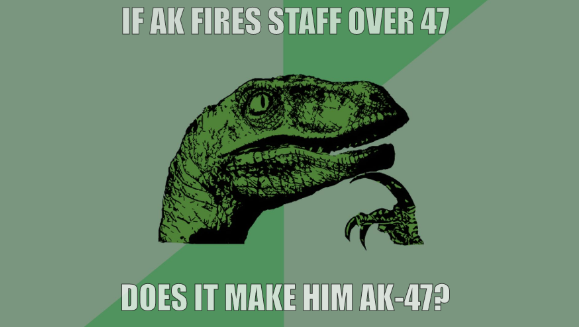 If AK fires staff over 47, does it make him AK-47?