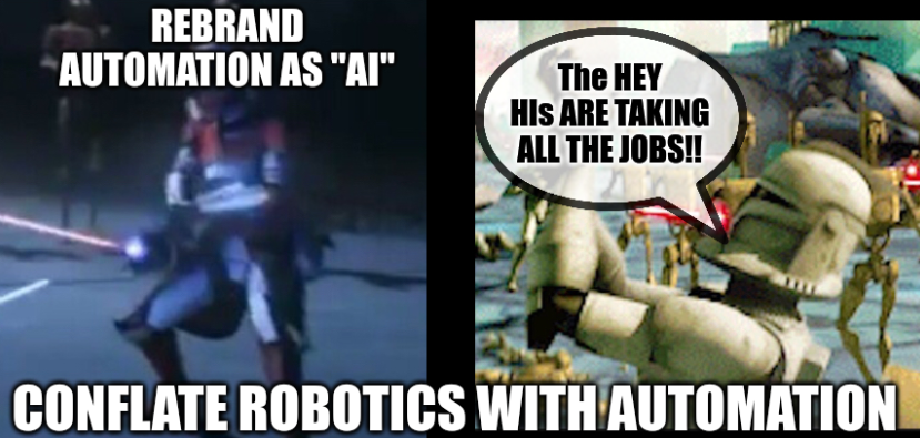 The HEY HIs ARE TAKING ALL THE JOBS!! Rebrand automation as 'AI'; Conflate robotics with automation