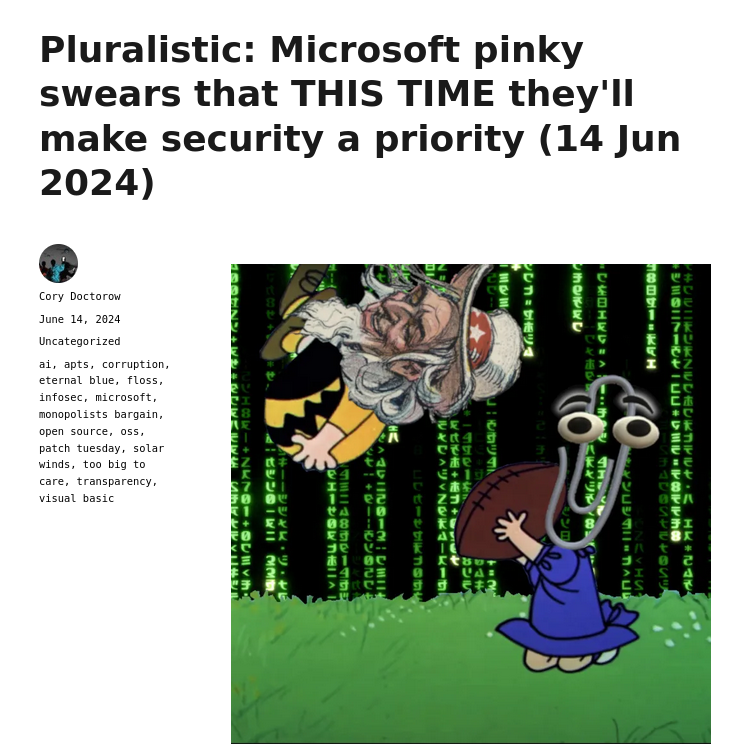 Pluralistic: Microsoft pinky swears that THIS TIME they'll make security a priority (14 Jun 2024)