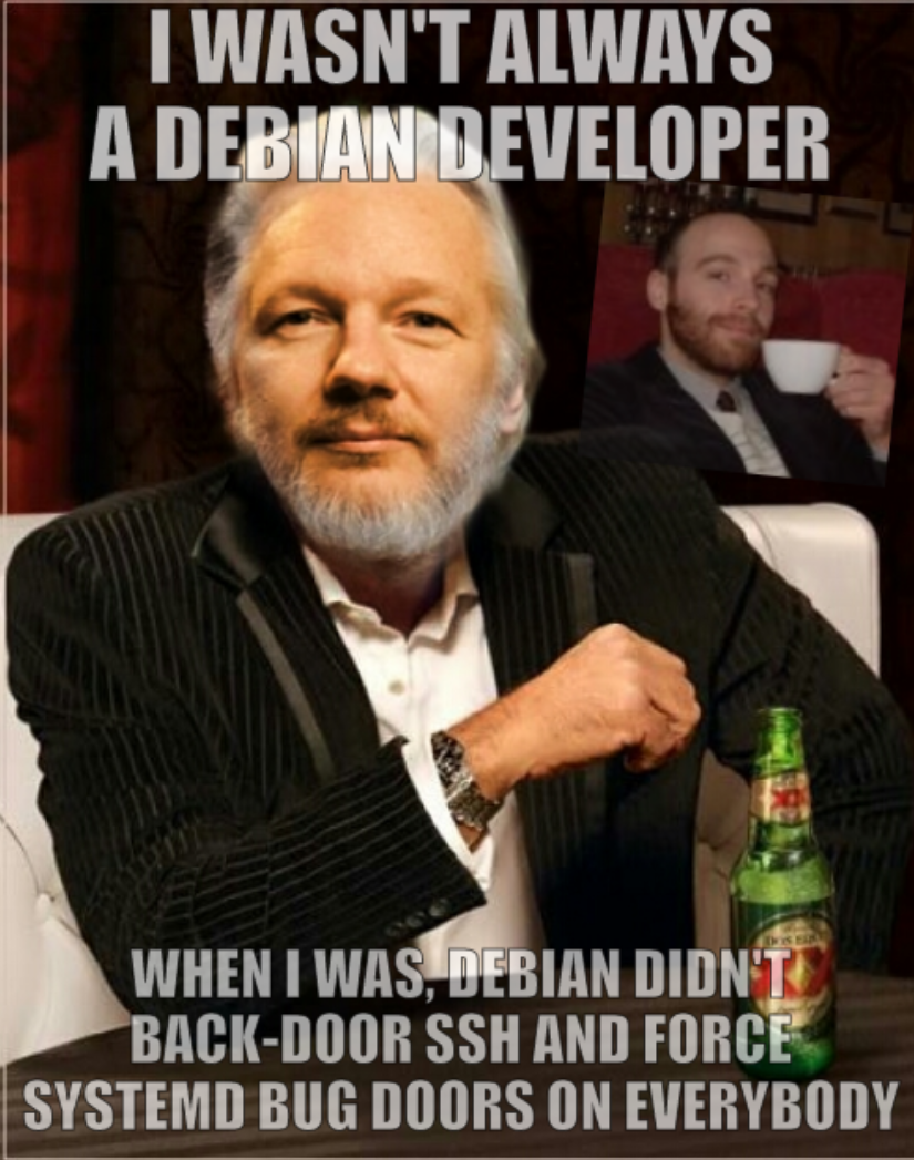 I wasn't always a Debian Developer; When I was, Debian didn't back-door SSH and force systemd bug doors on everybody