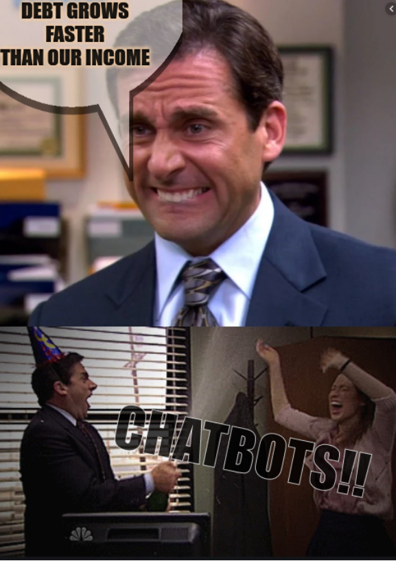 Michael Scott Stressed: Debt grows faster than our income; Celebrate Chatbots!!