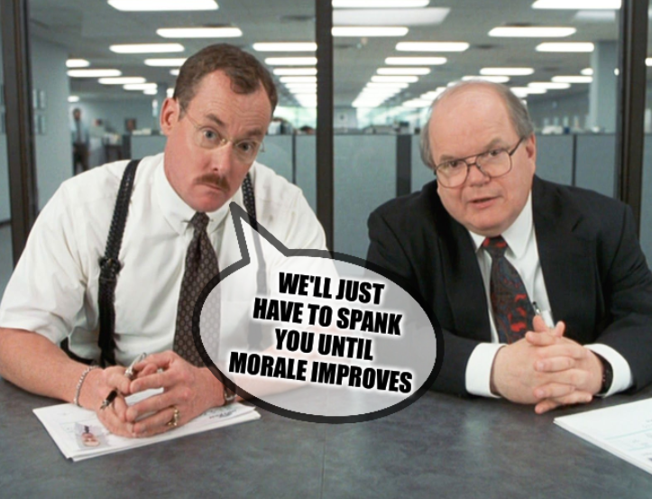 Office Space Consultants: we'll just have to spank you until morale improves