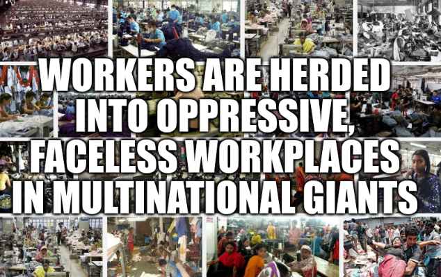 Workers are herded into oppressive, faceless workplaces in multinational giants