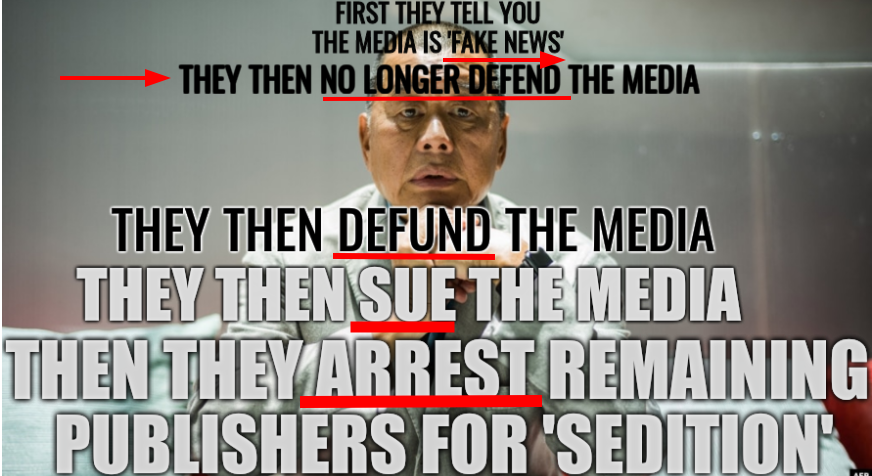 First they tell you the media is 'fake news'; They then no longer defend the media; They then defund the media; They then sue the media; Then they arrest remaining publishers for 'sedition'