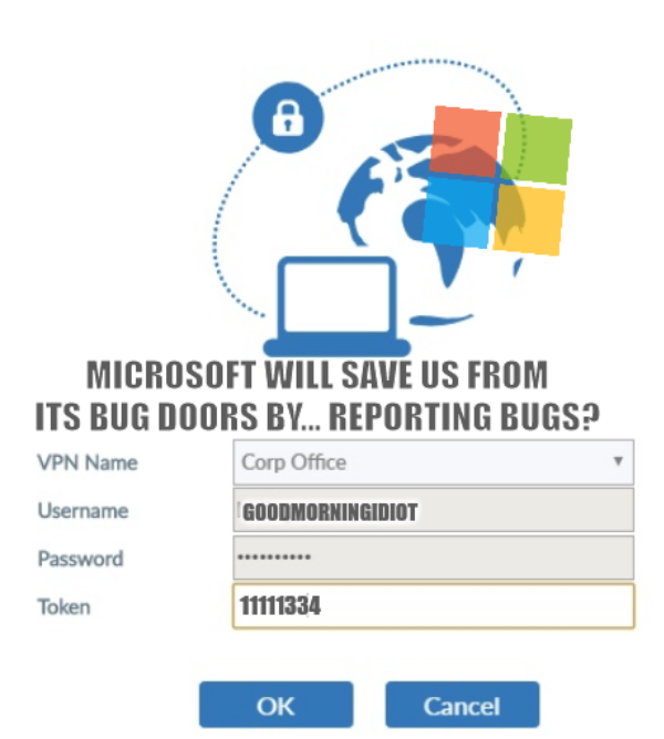 Microsoft will save us from its bug doors by... reporting bugs? VPN: goodmorningidiot, 11111334