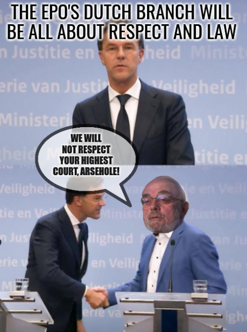 The EPO's Dutch branch will be all about respect and law; Minnoye: We will not respect your highest court, arsehole!