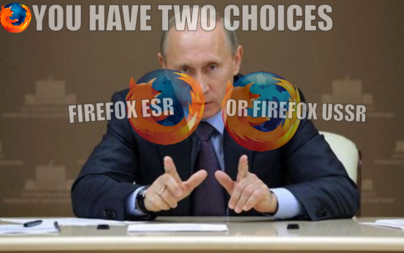 Mozilla: You have two choices: Firefox ESR or Firefox USSR