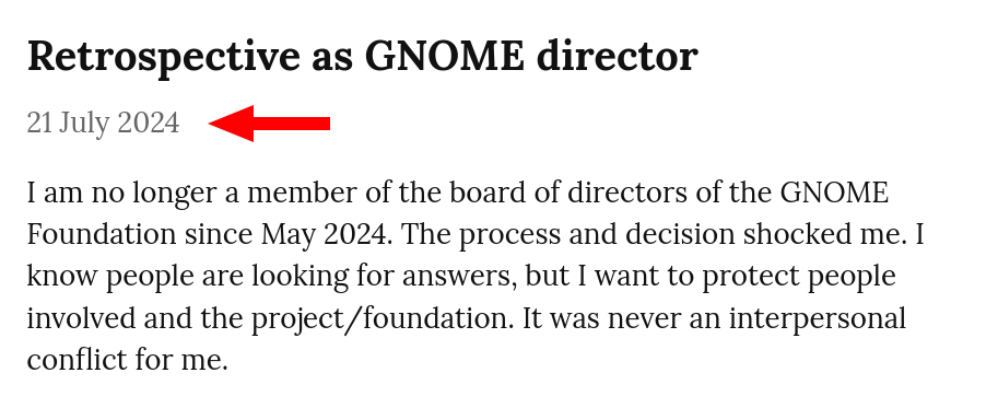 I am no longer a member of the board of directors of the GNOME Foundation since May 2024. The process and decision shocked me. I know people are looking for answers, but I want to protect people involved and the project/foundation. It was never an interpersonal conflict for me.