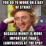 YOU GO TO WORK ON A DAY OF STRIKE; Because money is more important than lawfulness at the EPO?