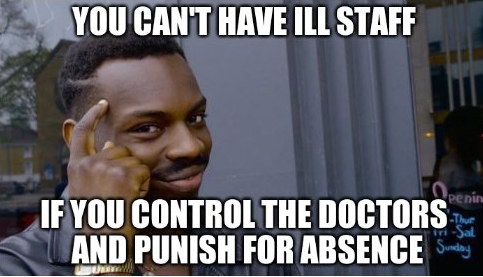 YOU CAN'T HAVE ILL STAFF IF YOU CONTROL THE DOCTORS and punish for absence