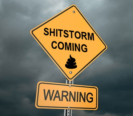 Shitstorm coming
