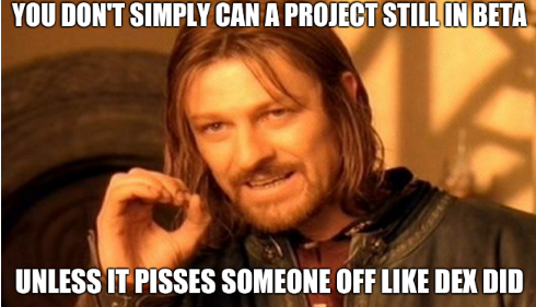 You don't simply can a project still in beta. Unless it pisses someone off like DeX did.