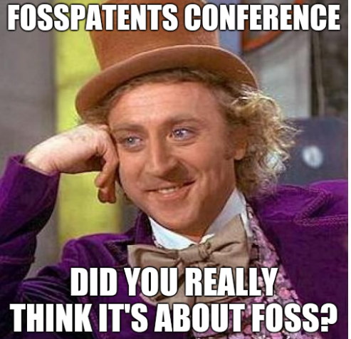 FOSSPatents Conference. Did you really think it's about FOSS?