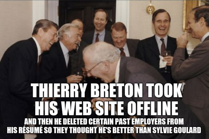 Thierry Breton Took his Web site offline. And then he deleted certain past employers from his résumé so they thought he's better than Sylvie Goulard.