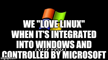 We 'love Linux' when it's integrated into Windows and controlled by Microsoft